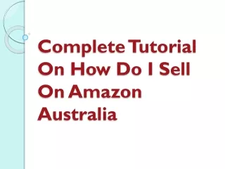 Complete Tutorial On How Do I Sell On Amazon Australia