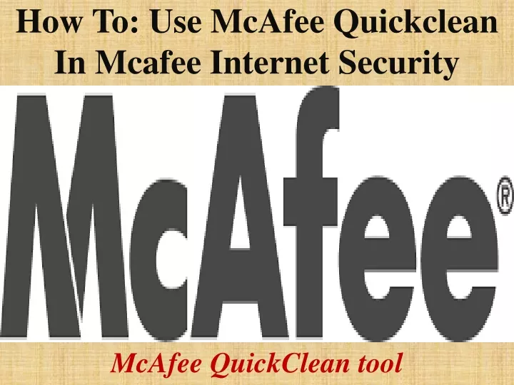 how to use mcafee quickclean in mcafee internet security