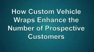 how custom vehicle wraps enhance the number