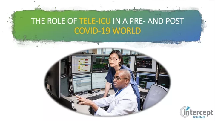 the role of tele icu in a pre and post covid 19 world