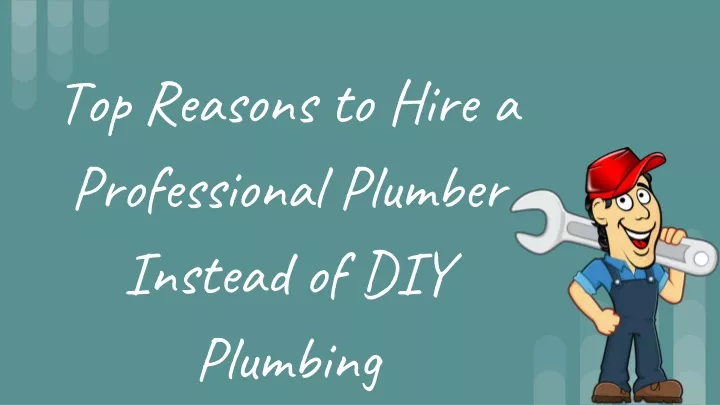 top reasons to hire a professional plumber instead of diy plumbing