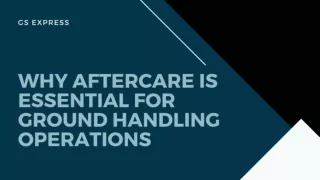 Why Aftercare is Essential for Ground Handling Operations
