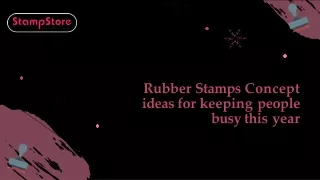 Rubber Stamps Concept Ideas for Keeping People Busy This Year
