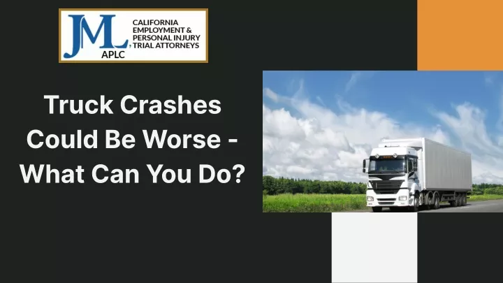 truck crashes could be worse what can you do