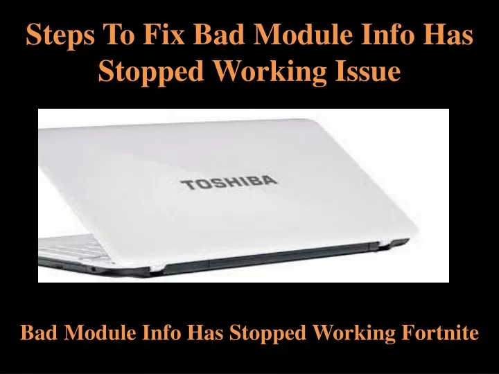 steps to fix bad module info has stopped working