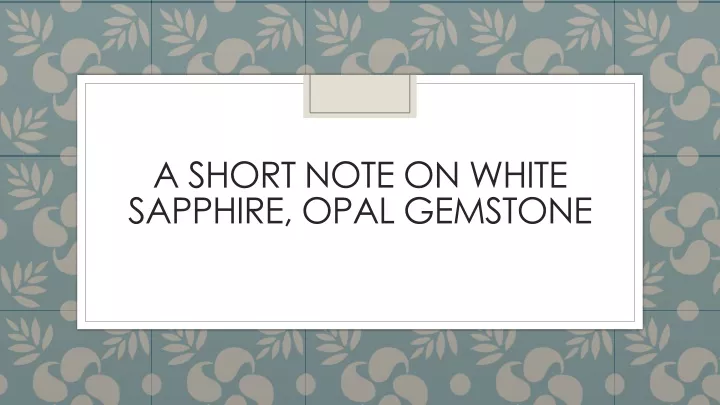 a short note on white sapphire opal gemstone