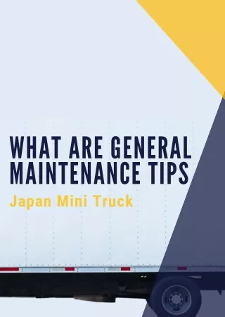 What are General Maintenance Tips For Japan Mini Truck