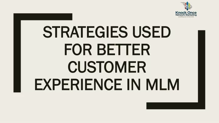 strategies used for better customer experience in mlm