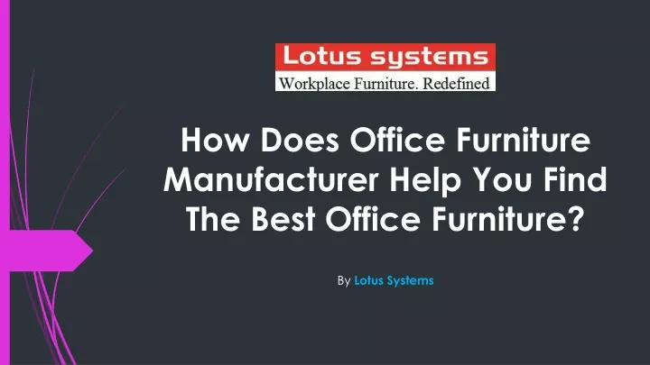 how does office furniture manufacturer help you find the best office furniture