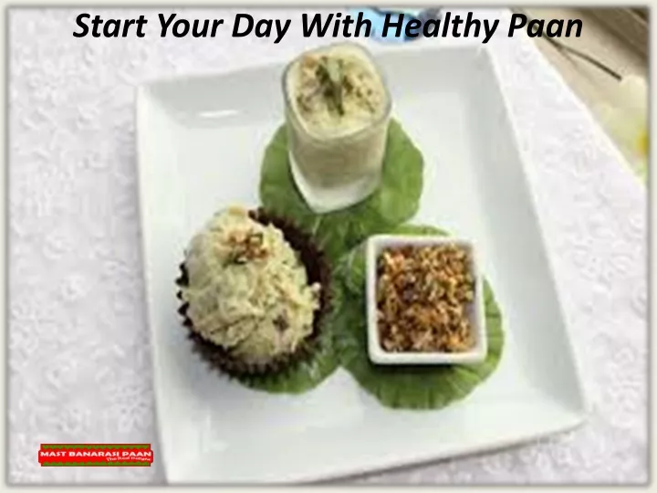 start your day with healthy paan