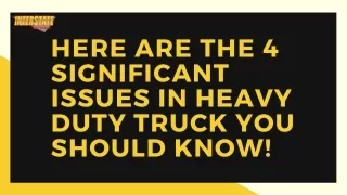 Here Are The 4 Significant Issues In Heavy Duty Truck You Should Know!