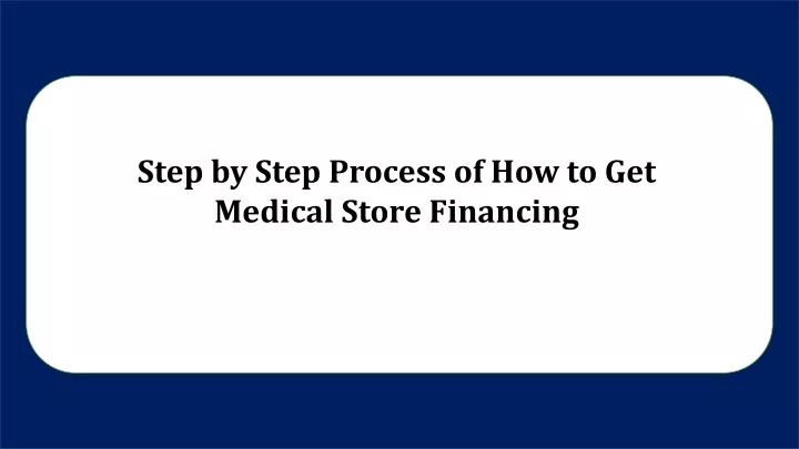 step by step process of how to get medical store