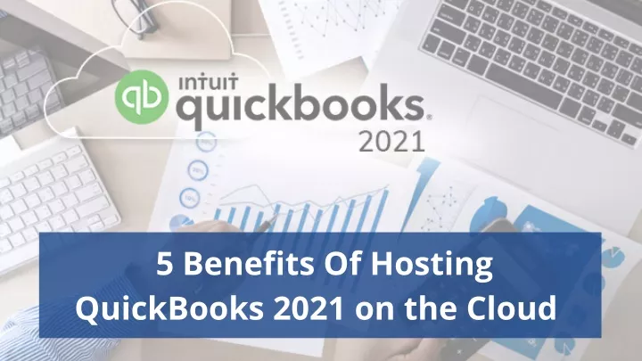 5 benefits of hosting quickbooks 2021 on the cloud