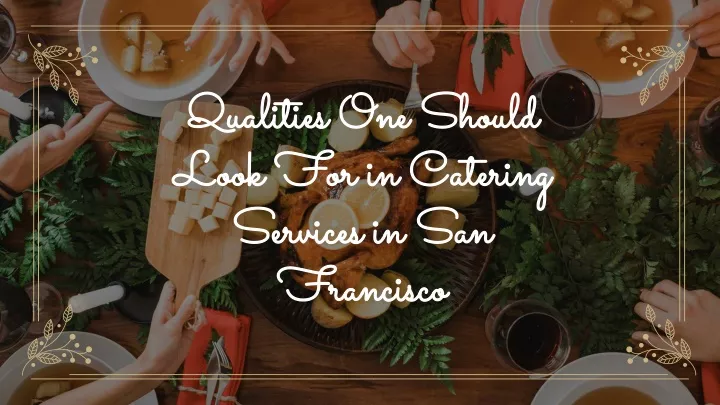 qualities one should look for in catering services in san francisco