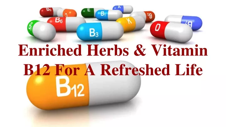 enriched herbs vitamin b12 for a refreshed life