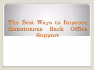 The Best Ways to Improve Monotonous Back Office Support
