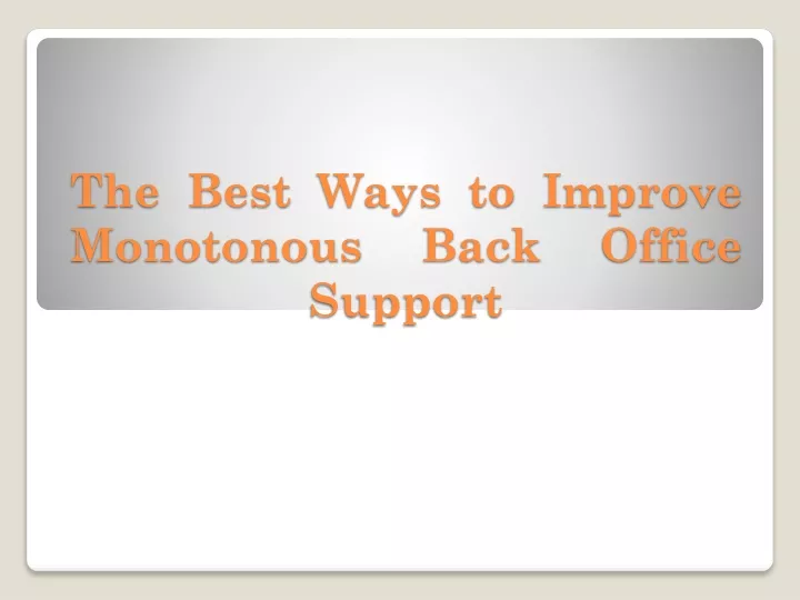 the best ways to improve monotonous back office support