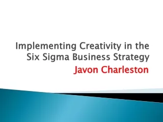 Javon Charleston - Implementing Creativity in the Six Sigma Business Strategy