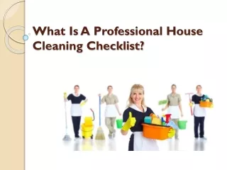 What Is A Professional House Cleaning Checklist?