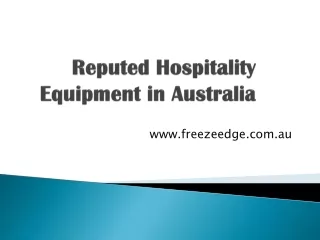 Reputed Hospitality Equipment in Australia - www.freezeedge.com.au