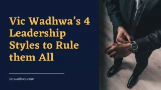 Vic Wadhwa’s Leadership Styles Guide for Beginners