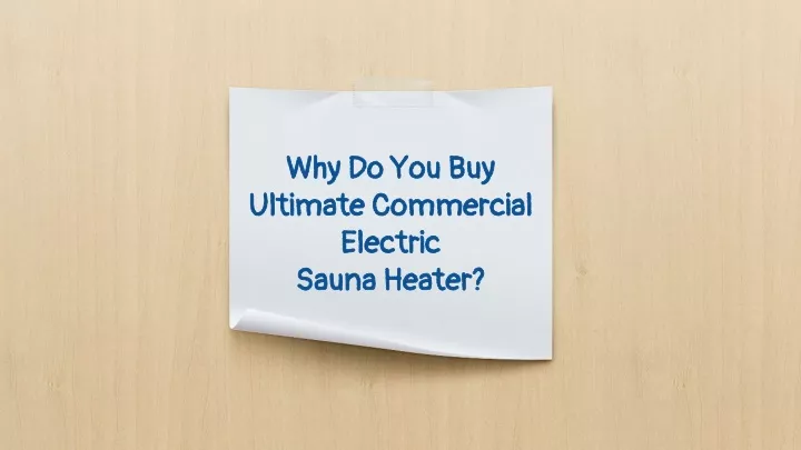 why do you buy ultimate commercial electric sauna heater