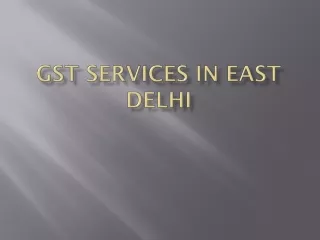 GST Services In East Delhi |   GST Services In Preet Vihar