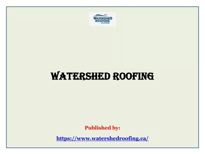 watershed roofing published by https www watershedroofing ca