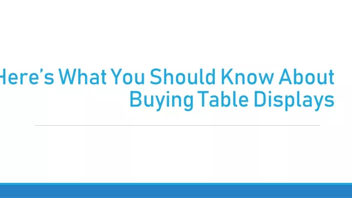 here s what you should know about buying table displays