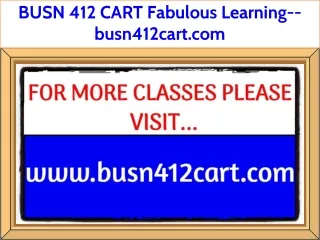 BUSN 412 CART Fabulous Learning--busn412cart.com