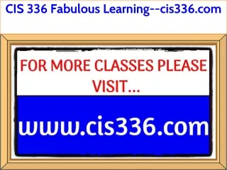 CIS 336 Fabulous Learning--cis336.com