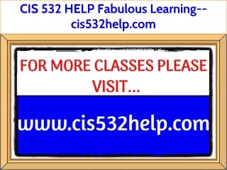 CIS 532 HELP Fabulous Learning--cis532help.com