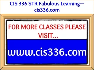 CIS 336 STR Fabulous Learning--cis336.com