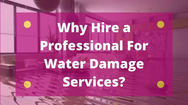 why hire a professional for water damage services