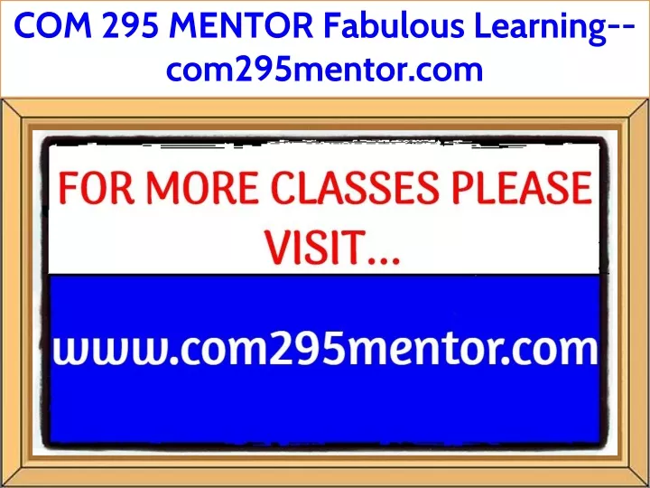 com 295 mentor fabulous learning com295mentor com