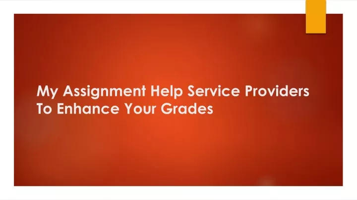my assignment help service providers to enhance your grades