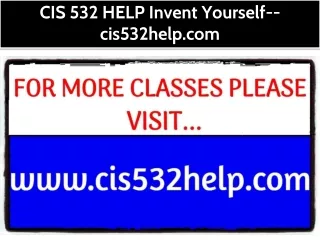 CIS 532 HELP Invent Yourself--cis532help.com