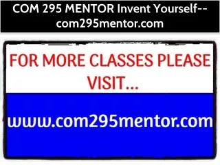 COM 295 MENTOR Invent Yourself--com295mentor.com