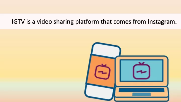 igtv is a video sharing platform that comes from