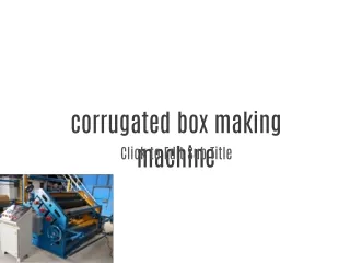 Corrugated box making machine