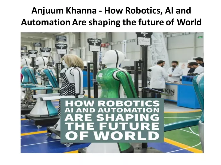 anjuum khanna how robotics ai and automation