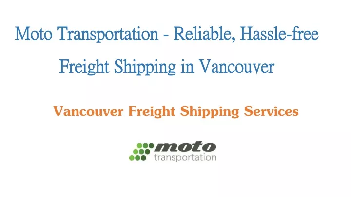 moto transportation reliable hassle free freight shipping in vancouver