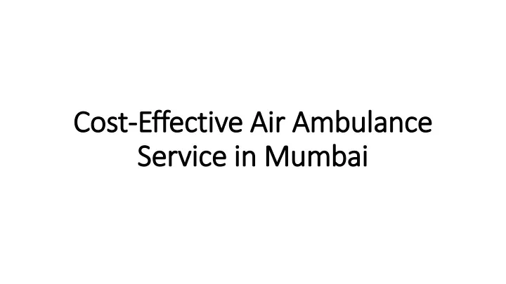 cost effective air ambulance service in mumbai