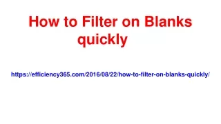 How to Filter on Blanks quickly