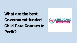 What are the best Government funded Child Care Courses in Perth?
