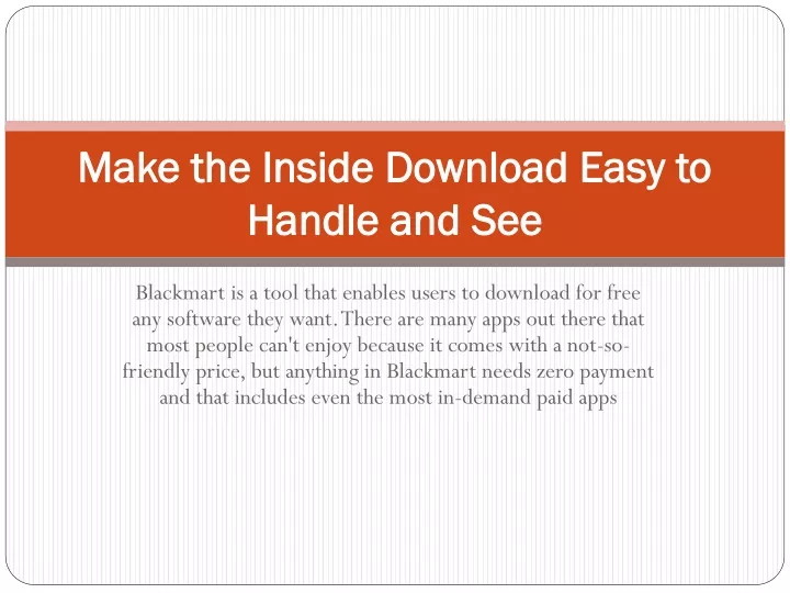 make the inside download easy to handle and see