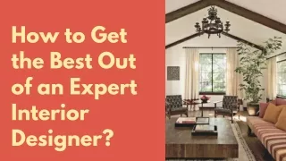 How to Get the Best Out of an Expert Interior Designer?