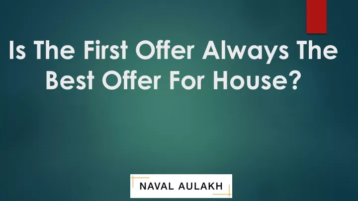 is the first offer always the best offer for house