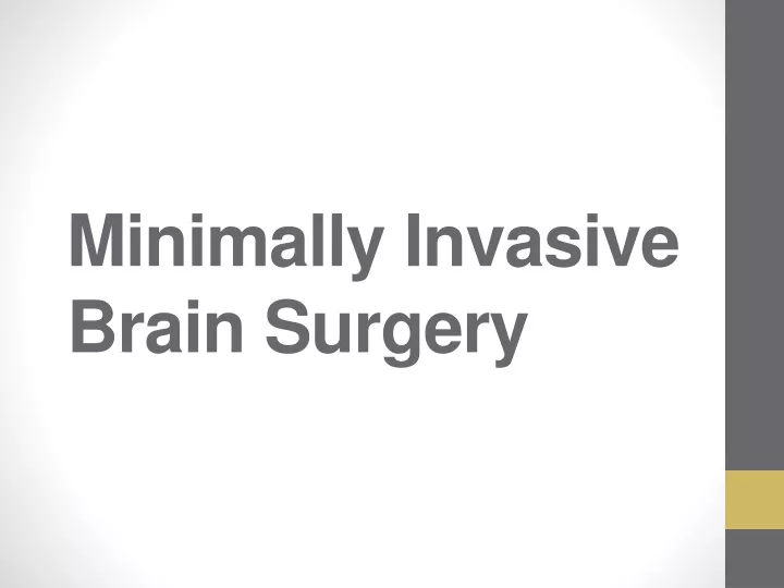 minimally invasive brain surgery