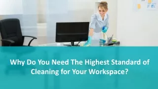 why do you need the highest standard of cleaning